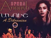 ERMENİ OPERASININ EN ÖNEMLİ ÇALIŞMASI: ANOUSH OPERA VE ESERLERİ